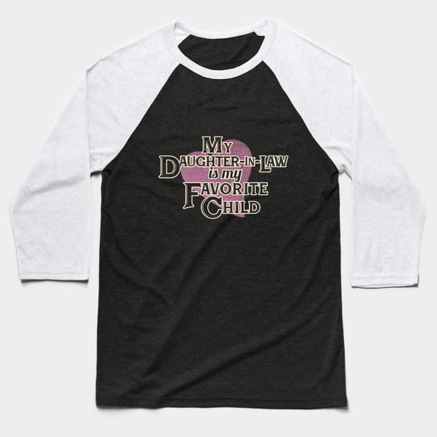 My Daughter-In-Law is my Favorite Child Baseball T-Shirt by ZoeysGarage